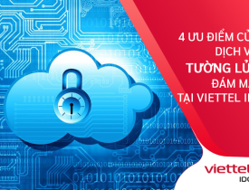 Những ưu điểm tuyệt vời của dịch vụ tường lửa đám mây tại Viettel IDC